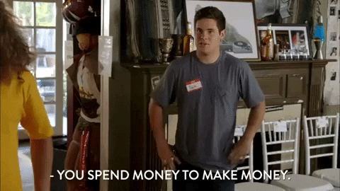 Spend money to make money